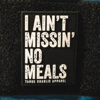 I Ain’t Missin’ No Meals - Patch