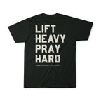 Lift Heavy. Pray Hard. - Black Tee