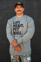 Lift Heavy. Pet Dogs. - Crewneck