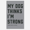 My Dog Thinks I’m Strong - Sticker