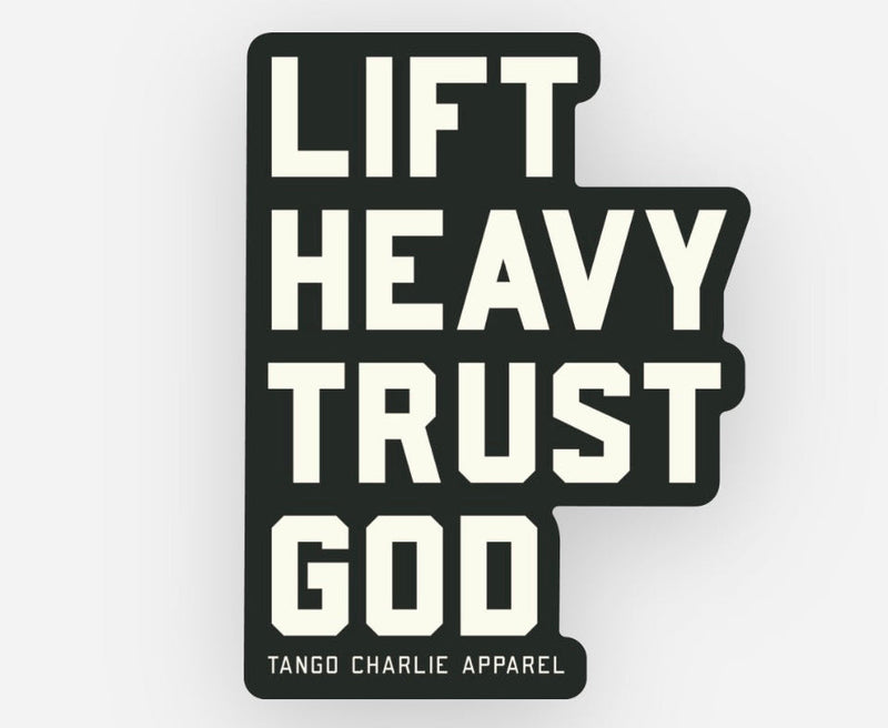 Lift Heavy, Trust God - Sticker