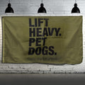 Lift Heavy. Pet Dogs. - Flag